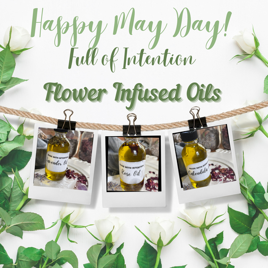 Unlock the Power of Flowers with Full of Intention's Infused Oils: Elevate Your Self-Care Routine this May Day!"